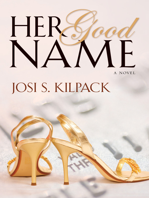 Title details for Her Good Name by Josi S. Kilpack - Available